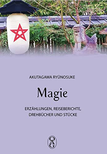 Magie: Erzählungen, Reiseberichte, Drehbücher und Stücke