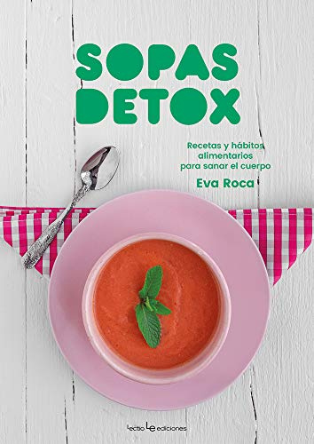 Sopas Detox: Recetas y hábitos alimentarios para sanar el cuerpo: 5 (Sensaciones)