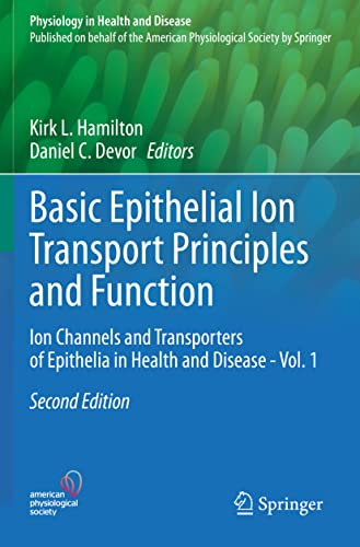 Basic Epithelial Ion Transport Principles and Function: Ion Channels and Transporters of Epithelia in Health and Disease - Vol. 1 (Physiology in Health and Disease)