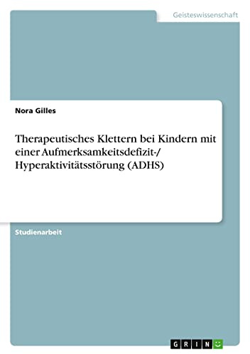 Therapeutisches Klettern bei Kindern mit einer Aufmerksamkeitsdefizit-/ Hyperaktivitätsstörung (ADHS)