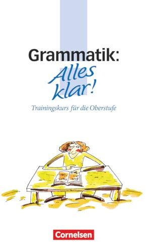 Alles klar!, Trainingskurs für die Oberstufe, neue Rechtschreibung, Grammatik: Grammatik - Trainingskurs mit beigelegtem Lösungsheft (Alles klar!, Deutsch - Sekundarstufe II, 11.-13. Schuljahr)