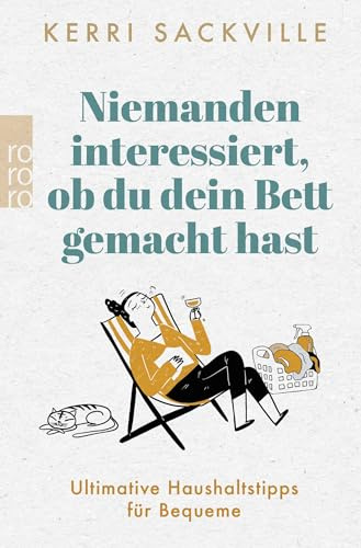 Niemanden interessiert, ob du dein Bett gemacht hast: Ultimative Haushaltstipps für Bequeme