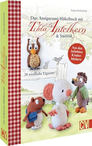Das Amigurumi Häkelbuch mit Tilda Apfelkern & Snöfrid: 20 niedliche Häkel-Figuren aus den beliebten Kinderbüchern ganz leicht selbst häkeln
