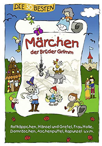 Die 30 besten Märchen der Brüder Grimm: Rotkäppchen, Hänsel und Gretel, Frau Holle, Dornrösche, Aschenputtel, Rapunzel u. v. m.