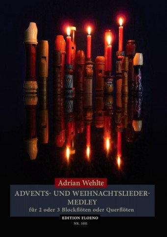 Advents- und Weihnachtsliedermedley für 2 oder 3 Blockflöten oder Querflöten (3 Spielpartituren)