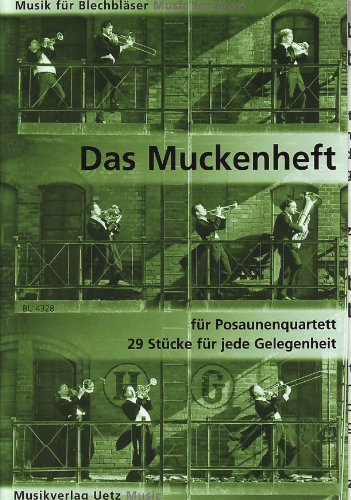 Das Muckenheft für Posaunenquartett. 29 Stücke für jede Gelegenheit (Partitur und Stimmen)