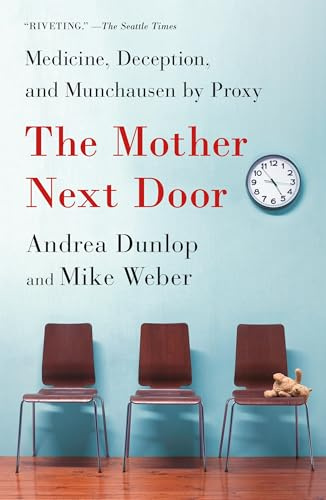 The Mother Next Door: Medicine, Deception, and Munchausen by Proxy