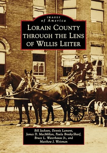 Lorain County Through the Lens of Willis Leiter (Images of America)