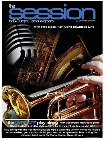 The Session For Bb Trumpet,Tenor Saxophone: The Ultimate Play-Along & Band, for Bb Trumpet, Tenor Saxophone & Bb Clarinet, comes with full parts for ... Guitar, Drums & MP3 play along Tracks: 5