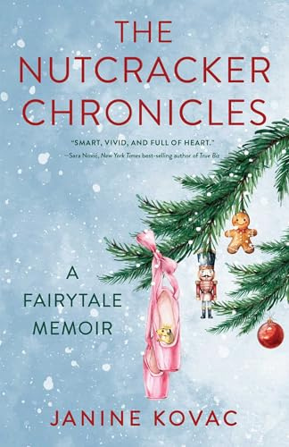 The Nutcracker Chronicles: A Fairytale Memoir