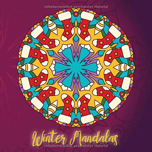 Winter Mandalas: 41 einzigartige, winterliche und weihnachtliche Mandalas für Kinder und Erwachsene zum Ausmalen und als Kopiervorlage