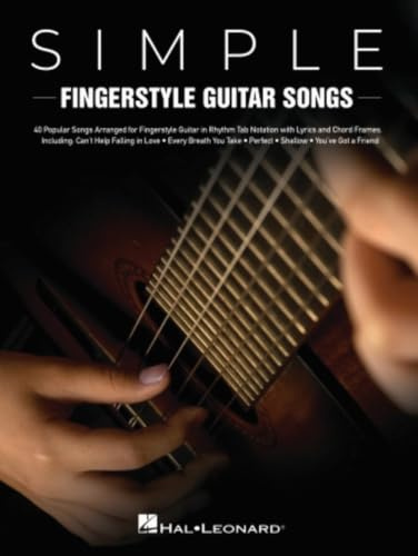 Simple Fingerstyle Guitar Songs.: 40 Popular Songs Arranged for Fingerstyle Guitar in Rhythm Tab Notation With Lyrics and Chord Frames. Including: ... Take, Perfect, Shallow, You've Got a Friend