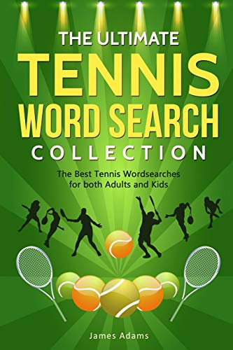 The Ultimate Tennis Word Search Collection: The Best Tennis Wordsearches for both Adults and Kids