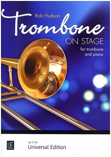 Trombone on Stage: 16 attraktive Vortragsstücke von Klassik über Jazz zu Weltmusik. für Posaune und Klavier.: 16 attraktive Vortragsstücke von Klassik ... zu Weltmusik. Posaune und Klavier. Partitur.