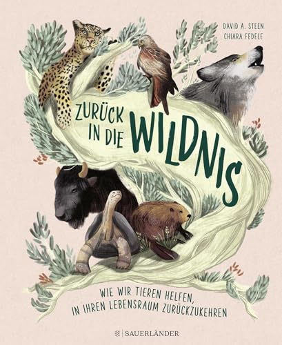Zurück in die Wildnis: Wie wir Tieren helfen, in ihren natürlichen Lebensraum zurückzukehren | Erzählendes Sachbuch ab 8 Jahren über die Rettung von wilden Tieren │ Ein Muss für alle, die Tiere lieben