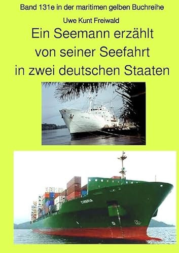 maritime gelbe Reihe bei Jürgen Ruszkowski / Ein Seemann erzählt von seiner Seefahrt in zwei deutschen Staaten - Band 131e in der maritimen gelben ... Band 131e in der maritimen gelben Buchreihe