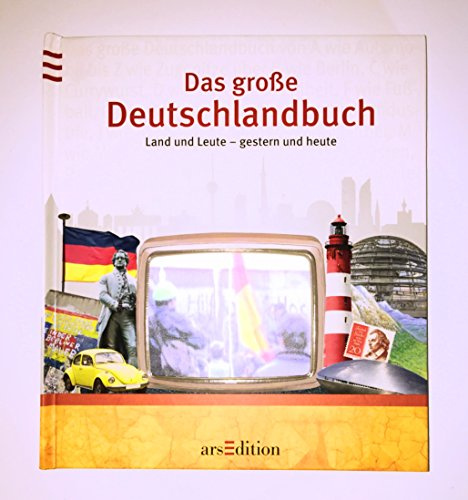 Das große Deutschlandbuch: Land und Leute – gestern und heute
