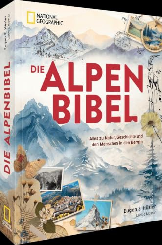 Die Alpen-Bibel: Alles zu Natur, Geschichte und den Menschen in den Bergen – Entdecken Sie die faszinierende Welt der Alpen im einzigartigen Bildband.