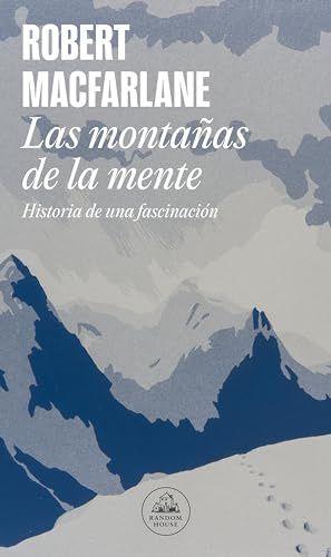Las montañas de la mente: Historia de una fascinación (Random House)