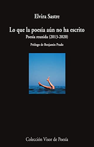 Lo que la poesía aún no ha escrito: Poesía reunida (2013-2020): 1192 (Visor de Poesía)