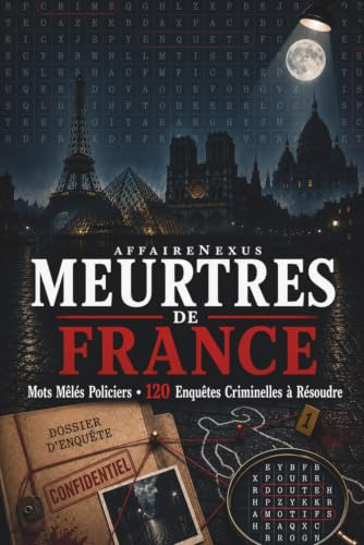 Meurtres de France: Mots Mêlés Policiers — 120 Enquêtes Criminelles à Résoudre | Trouvez le Tueur, la Scène de Crime et l'Arme | Livre-Jeu de Déduction & Casse-Tête pour Adultes (avec solutions)