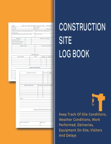 Construction Site Log Book: Project Management Report Book For Contractors