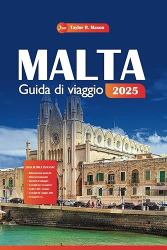 Malta Guida di viaggio 2025: Pianifica la tua vacanza perfetta, dai migliori luoghi turistici, ai luoghi da non perdere e ai consigli economici. Cosa c'è da sapere