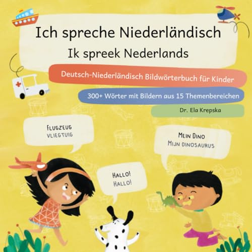 Ich spreche Niederländisch, Ik spreek Nederlands: Deutsch-Niederländisch Bildwörterbuch für Kinder, Duits-Nederlands plaatjeswoordenboek voor kinderen (Visuelles Sprachenlernen für Kinder (DE))