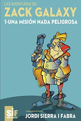 Una misión nada peligrosa (Las aventuras de Zack Galaxy)