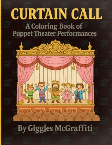 Curtain Call – A Coloring Book of Puppet Theater Performances: A whimsical stage of dancing marionettes, lush curtains, and vintage theater charm—ready for 60 pages of color and imagination!