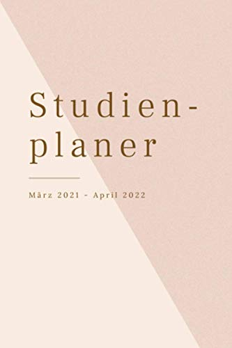 Studienplaner | März 2021 - April 2022: Semesterplaner mit To-Do und Notenlisten, Wochenplaner, Monatskalender, Vorlesungsplan uvm. (150 Seiten, ca. DIN A5, Elegant)