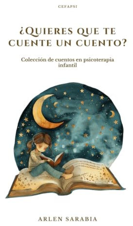¿Quieres que te cuente un cuento?: Colección de cuentos en psicoterapia infantil