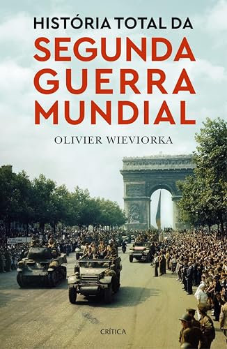 História Total da Segunda Guerra Mundial (Crítica Portugal) (Portuguese Edition)