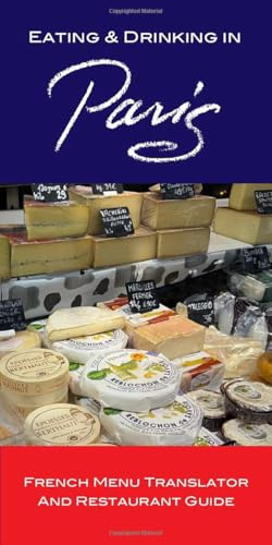 Eating & Drinking in Paris: French Menu Translator and Restaurant Guide (Updated 14th edition) 2026