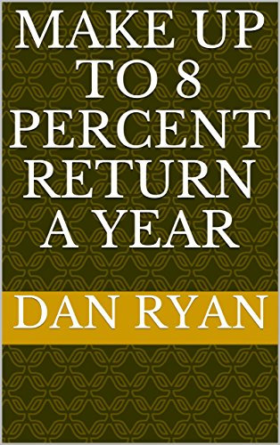 Make Up To 8 Percent Return A Year (English Edition)