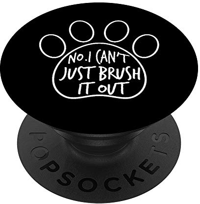 Lustiger Hundepfleger - No I Can't Just Brush It Out PopSockets PopGrip: Ausziehbarer Sockel und Griff für Handys/Tablets mit Tauschbarem Top