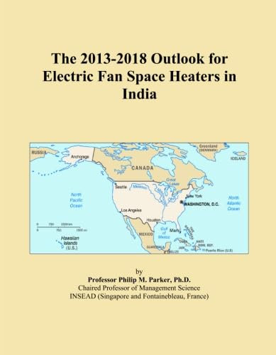 The 2013-2018 Outlook for Electric Fan Space Heaters in India