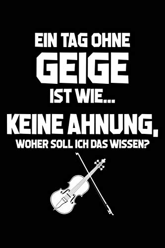 Tag ohne Geige? Unmöglich!: Notizbuch / Notizheft für Violinist Geigenspieler-in Geiger Violinist-in Violine A5 (6x9in) liniert mit Linien