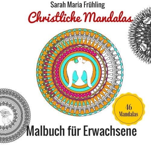 Malbuch für Erwachsene - Christliche Mandalas: Mandalas zum Ausmalen (Meditatives Malen, Band 4)