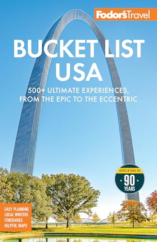 Fodor's Bucket List USA: 500+ Ultimate Experiences, From the Epic to the Eccentric (Full-color Travel Guide)