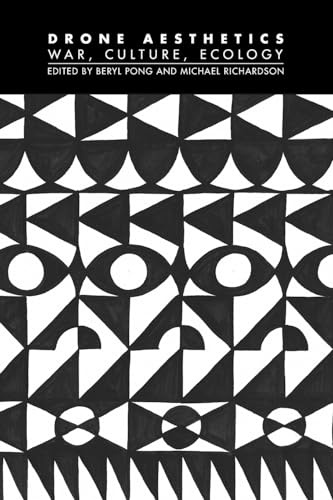 Drone Aesthetics: War, Culture, Ecology (Technographies)