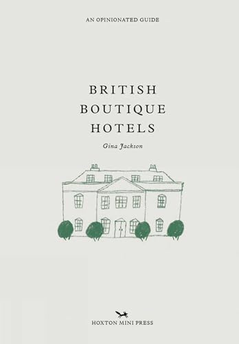 British Boutique Hotels: An Opinionated Guide (Opinionated Guides)