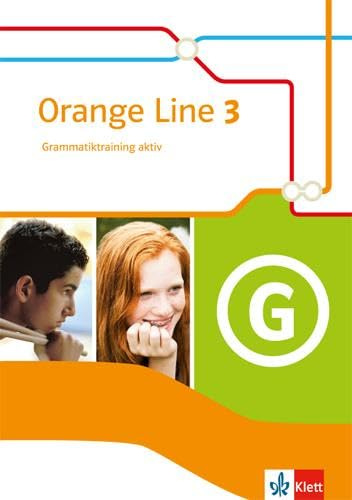 Orange Line 3: Grammatiktraining aktiv Klasse 7 (Orange Line. Ausgabe ab 2014)