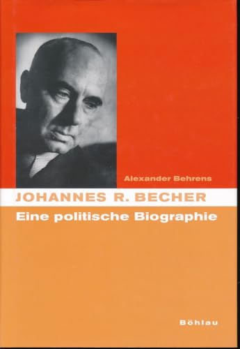 Johannes R. Becher: Eine politische Biografie
