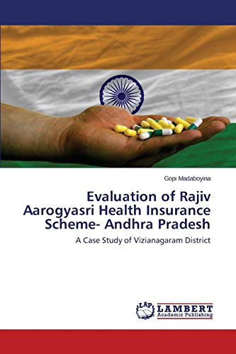 Evaluation of Rajiv Aarogyasri Health Insurance Scheme- Andhra Pradesh: A Case Study of Vizianagaram District