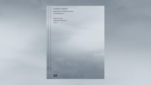 Contingent Agencies – Inquiring Into the Emergence of Atmospheres. Artistic Research on Human and Nonhuman Relations