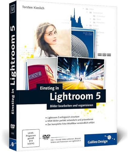 Einstieg in Lightroom 5: Bilder bearbeiten und organisieren (Galileo Design)