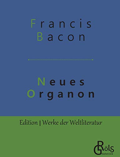 Neues Organon (Edition Werke der Weltliteratur)