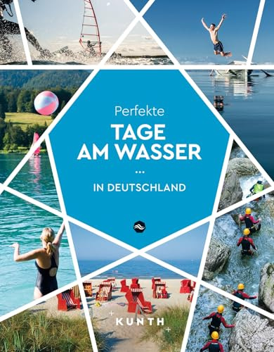 KUNTH Perfekte Tage am Wasser in Deutschland (KUNTH Reise-Inspiration)