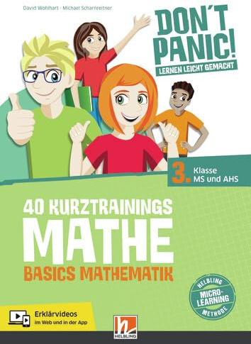 DON'T PANIC! Lernen leicht gemacht, 40 Kurztrainings Mathe: Basics Mathematik für 3. Klasse MS und AHS